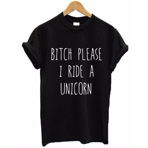 Bitch Please I Ride a Unicorn T-Shirt black